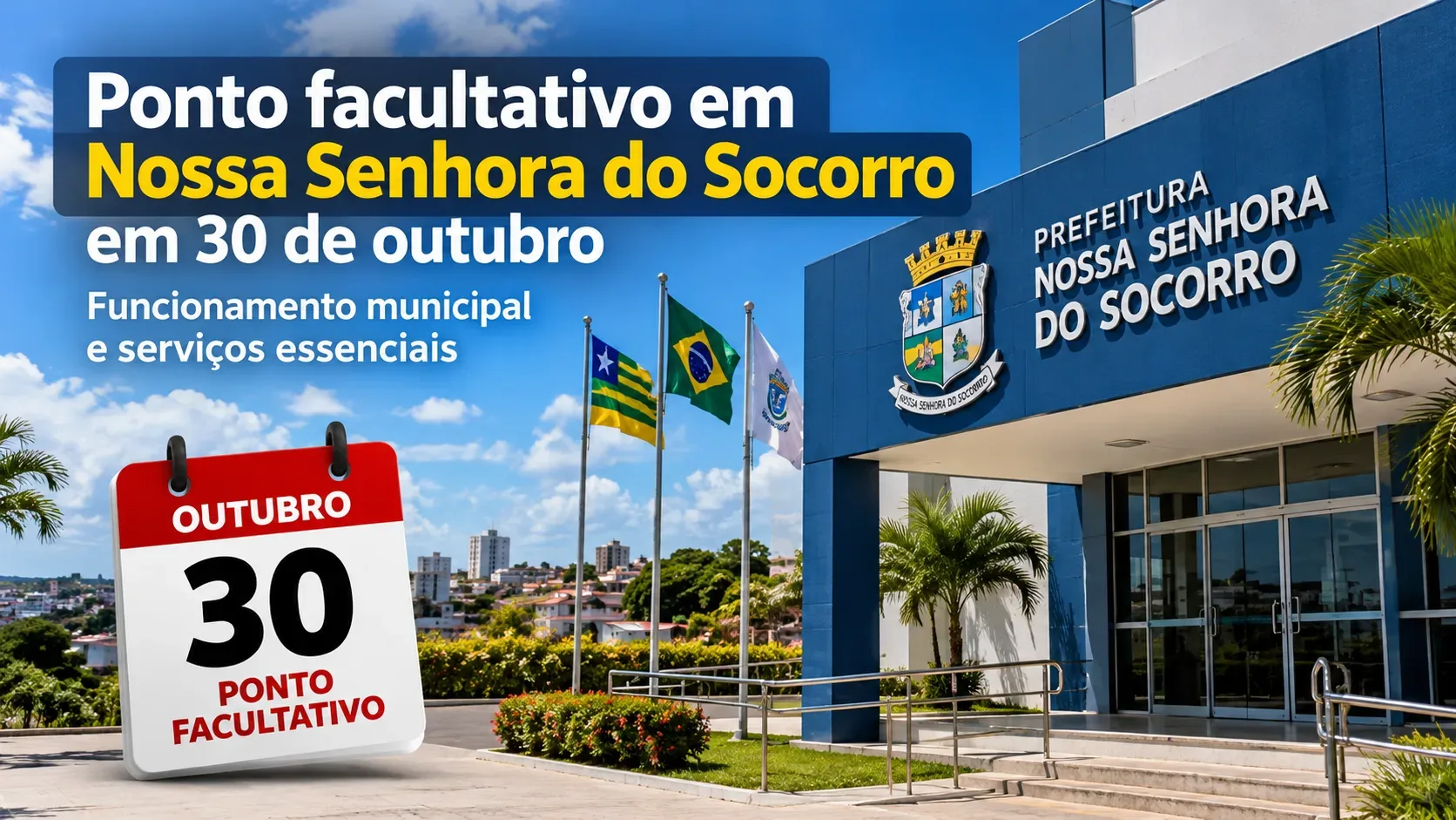 Montagem editorial ilustrativa com calendário marcado em 30 de outubro, fachada azul estilizada de prefeitura, bandeiras e texto sobre o ponto facultativo em Nossa Senhora do Socorro.