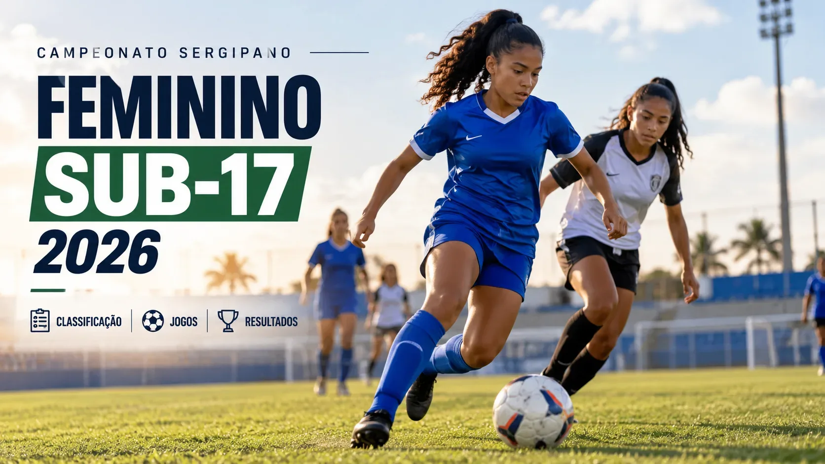 Arte editorial do Sergipano Feminino Sub-17 de 2026, com duas jogadoras ilustrativas disputando a bola, gramado e título da competição à esquerda.